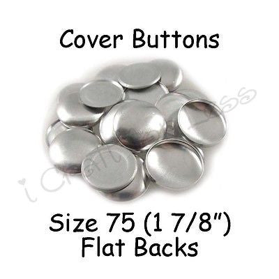 25 Size 75 (1 7/8" - 48mm) Cover Buttons / Fabric Covered Buttons - Flat Back