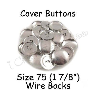 50 Size 75 (1 7/8" - 48mm) Cover Buttons / Fabric Covered Buttons - Wire Back